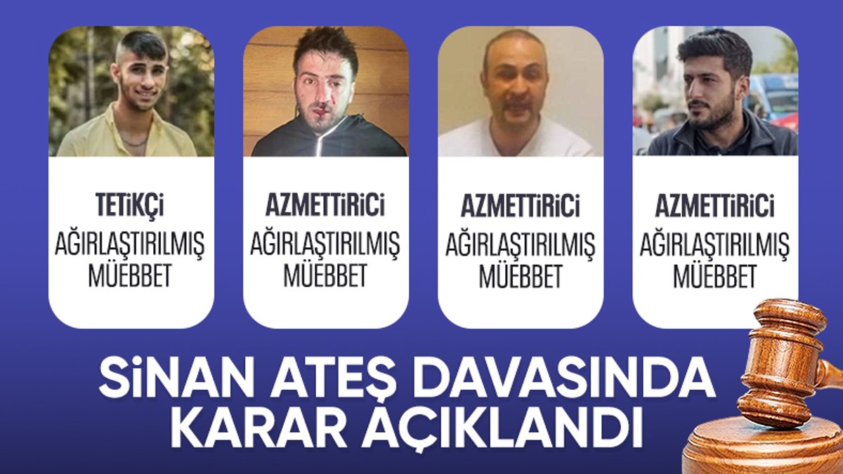 SON DAKİKA! Sinan Ateş davasında karar açıklandı